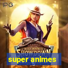 super animes